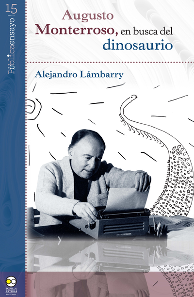 Augusto Monterroso, en busca del dinosaurio
