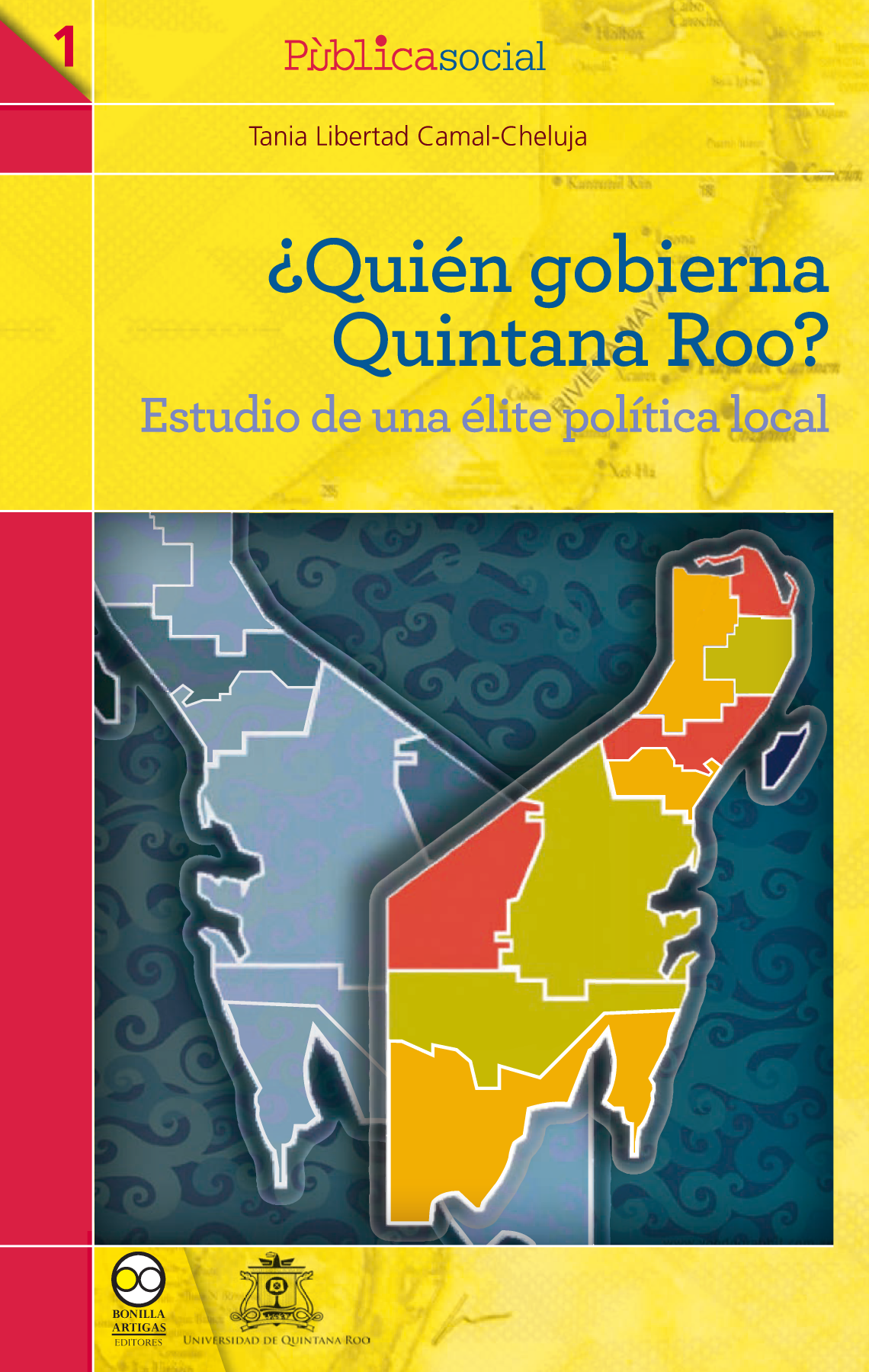 ¿Quién gobierna Quintana Roo?: estudio de una élite política local