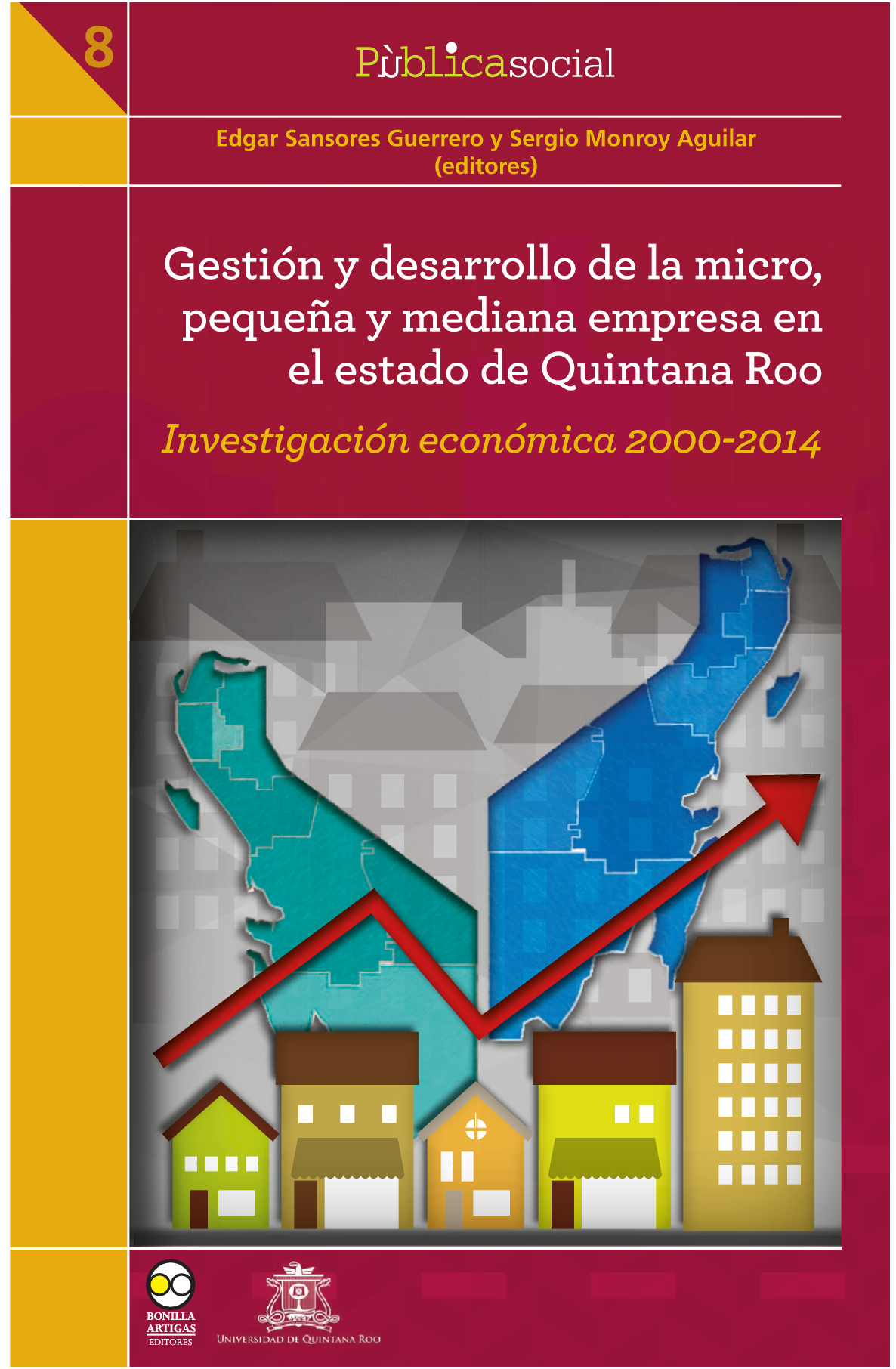 Gestión y desarrollo de la micro, pequeña y mediana empresa en el estado de Quintana Roo: investigación económica 2000-2014