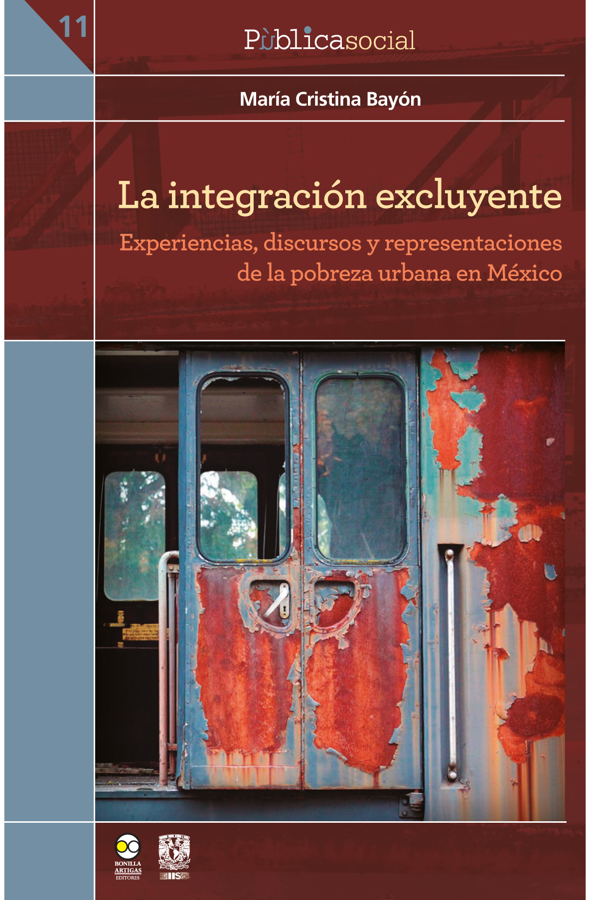 La integración excluyente: experiencias, discursos y representaciones de la pobreza urbana en México