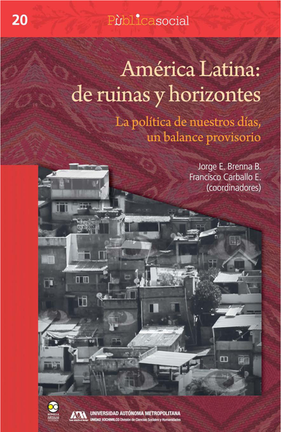 América Latina: de ruinas y horizontes: la política de nuestros días, un balance provisorio