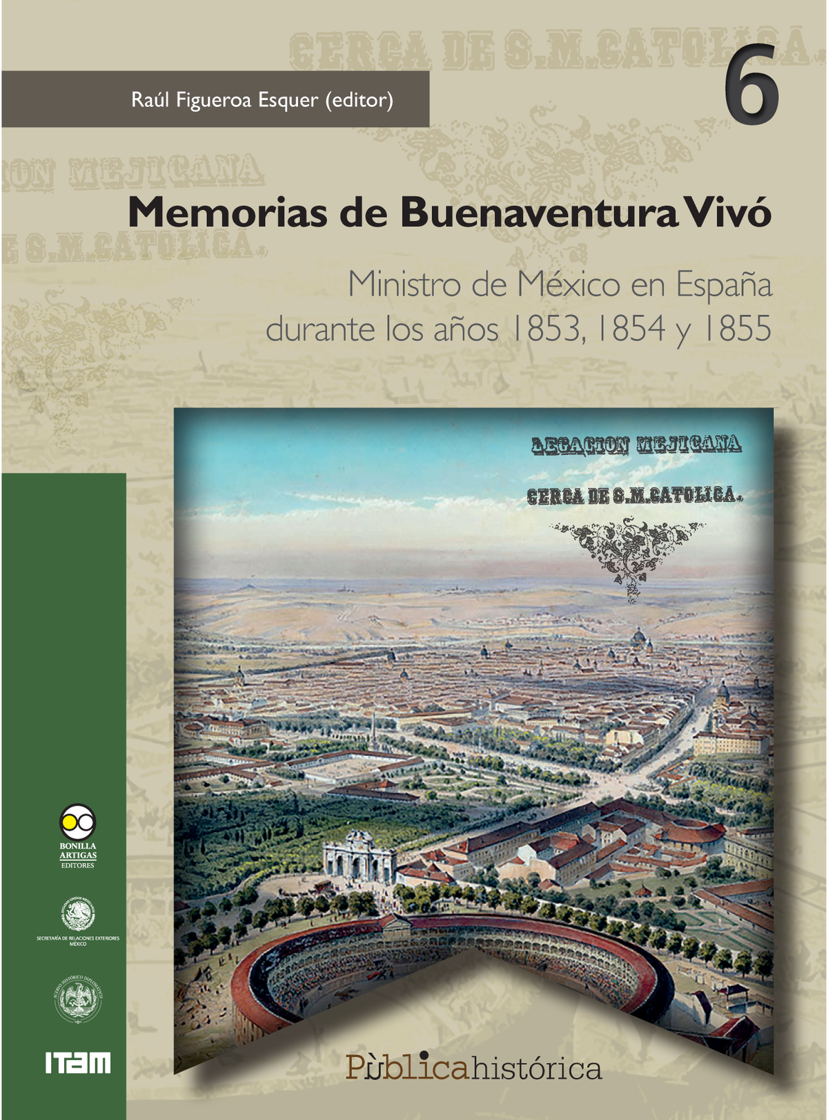 Memorias de Buenaventura Vivó: ministro de México en España durante los años 1853, 1854 y 1855