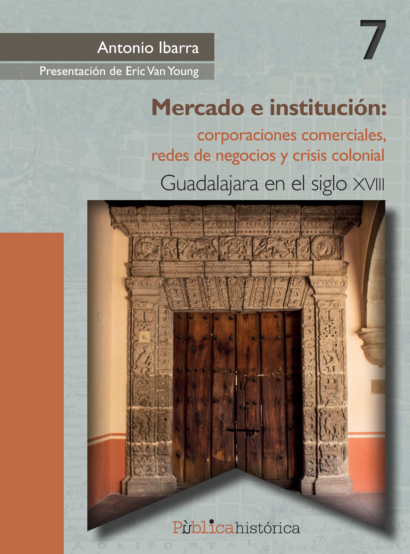 Mercado e institución: corporaciones comerciales, redes de negocios y crisis colonial: Guadalajara en el siglo XVIII