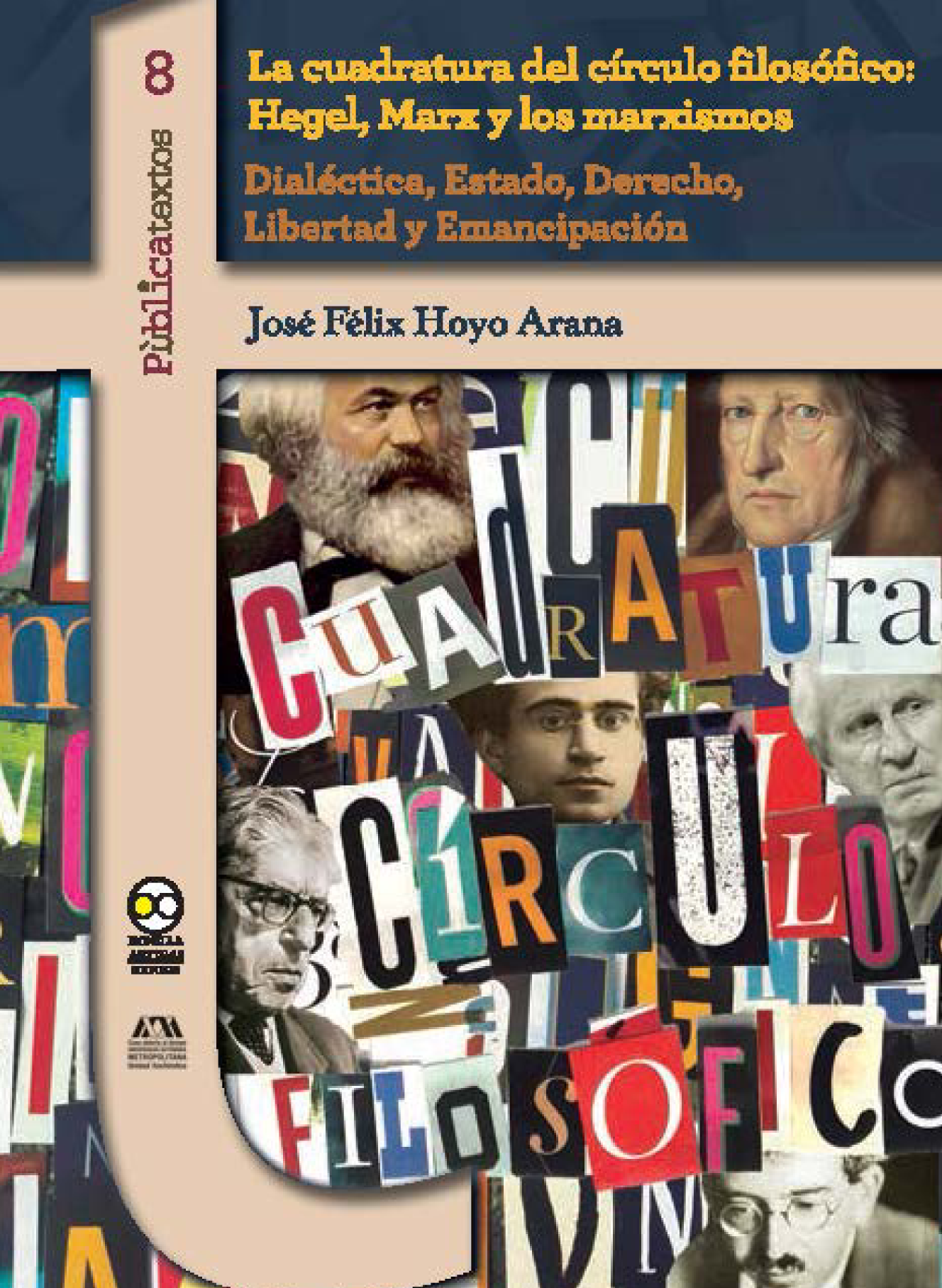 La cuadratura del círculo filosófico, Hegel, Marx y los marxismos: Dialéctica, Estado, Derecho, Libertad y Emancipación