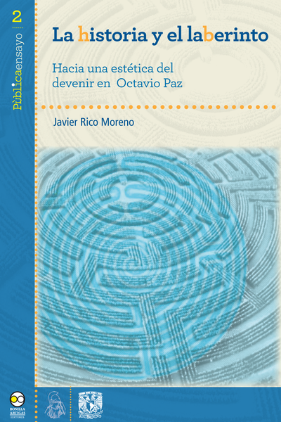 La historia y el laberinto: hacia una estética del devenir en Octavio Paz