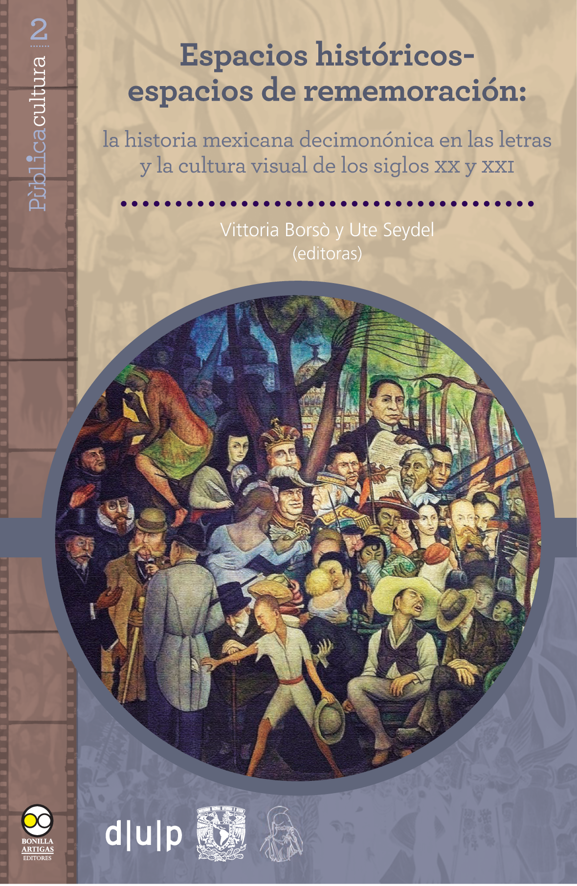 Espacios históricos: espacios de rememoración: la historia mexicana decimonónica en las letras y la cultura visual de los siglos XX y XXI