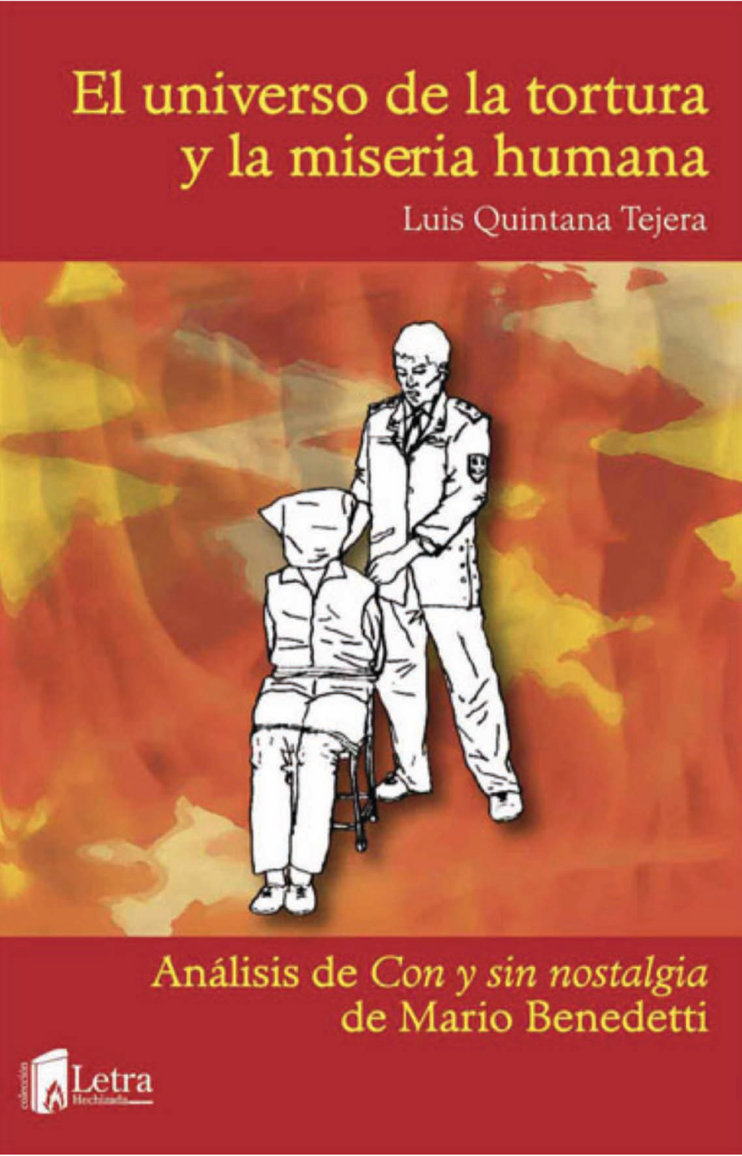 El universo de la tortura y la miseria humana: análisis de Con y sin nostalgia de Mario Benedetti