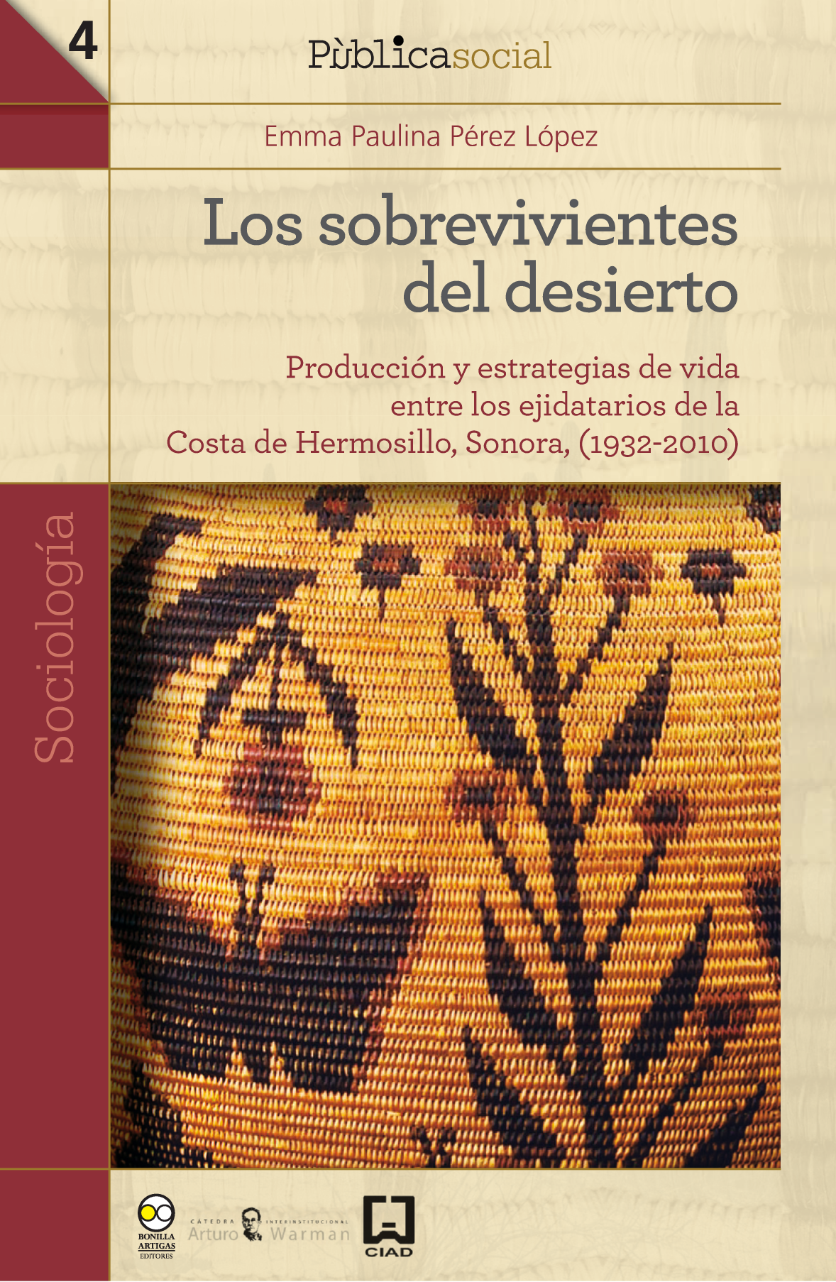 Los sobrevivientes del desierto: producción y estrategias de vida entre los ejidatarios de La Costa de Hermosillo, Sonora (1932-2010)