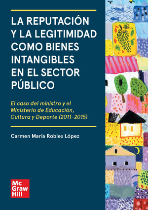 La reputación y la legitimidad como bienes intangibles en el sector público: el caso del ministro y el Ministerio de Educación, Cultura y Deporte (2011-2015)