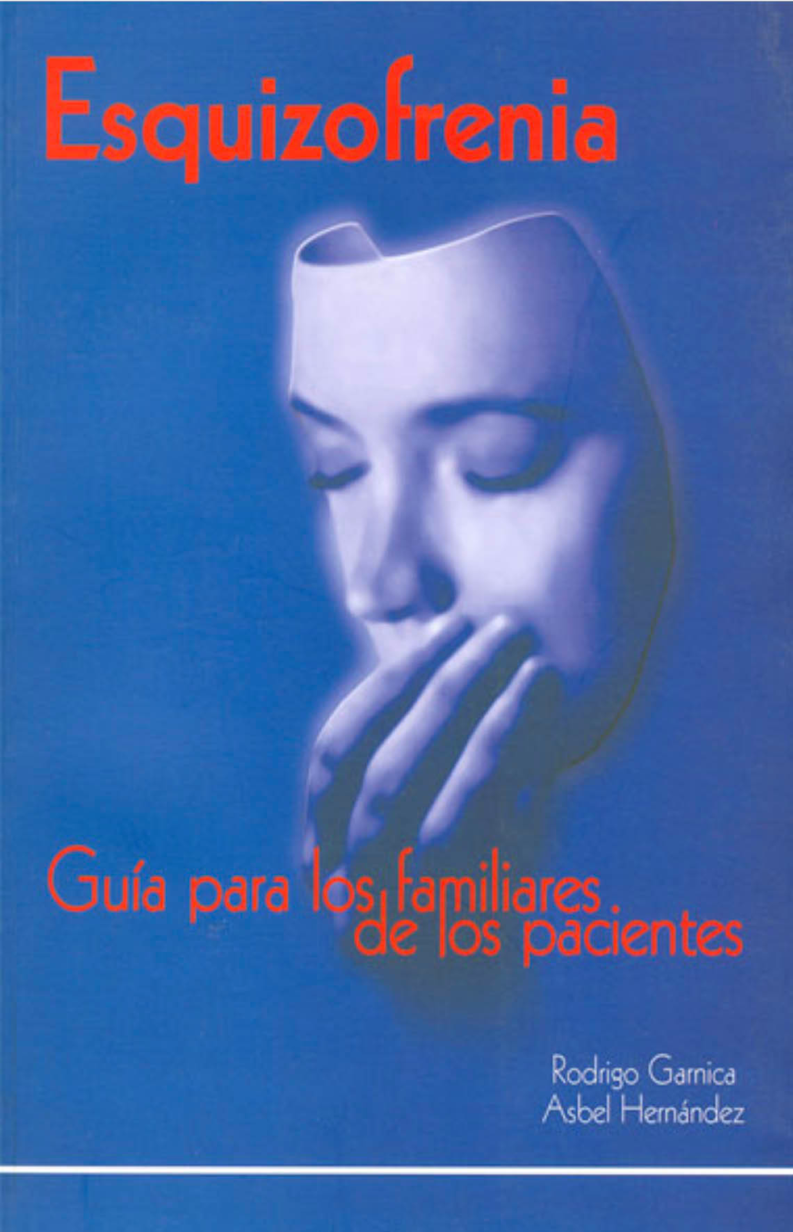Esquizofrenia: guía para los familiares del paciente