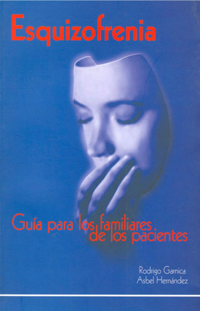 Esquizofrenia: guía para los familiares del paciente