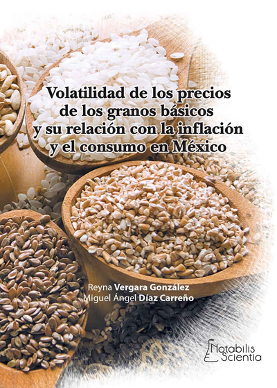 Volatilidad de los precios de los granos básicos y su relación con la inflación y el consumo en México