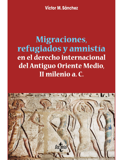 Migraciones, refugiados y amnistía en el derecho internacional del Antiguo Oriente Medio, II Milenio a. C.