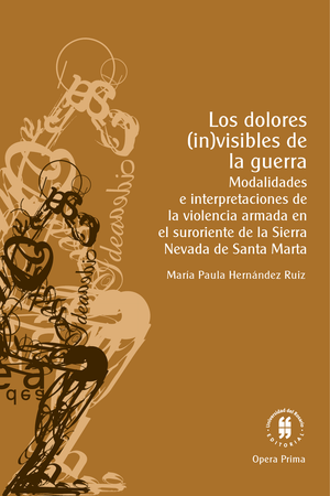 Los dolores (in)visibles de la guerra: modalidades e interpretaciones de la violencia armada en el suroriente de la Sierra Nevada de Santa Marta