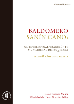 Baldomero Sanín Cano: un intelectual transeúnte y un liberal de izquierda: a los 62 años de su muerte