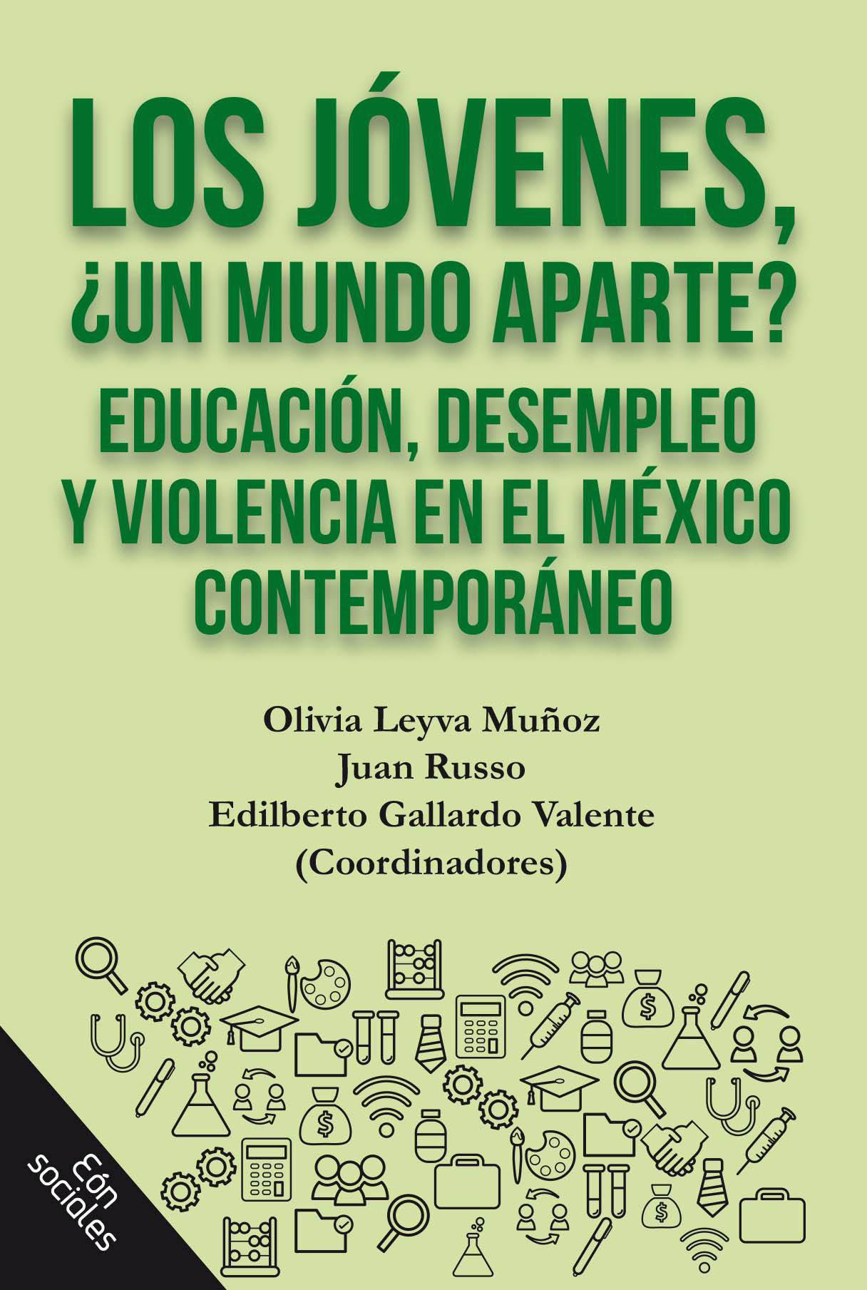 Los jóvenes, ¿un mundo aparte?: educación, desempleo y violencia en el México contemporáneo