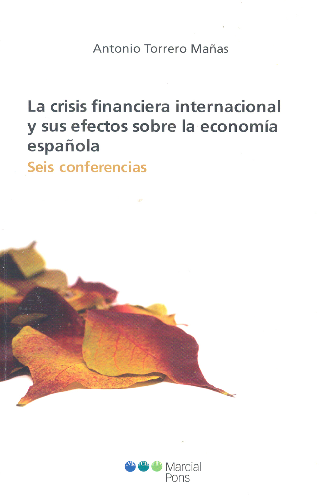 La crisis financiera internacional y sus efectos sobre la economía española: seis conferencias
