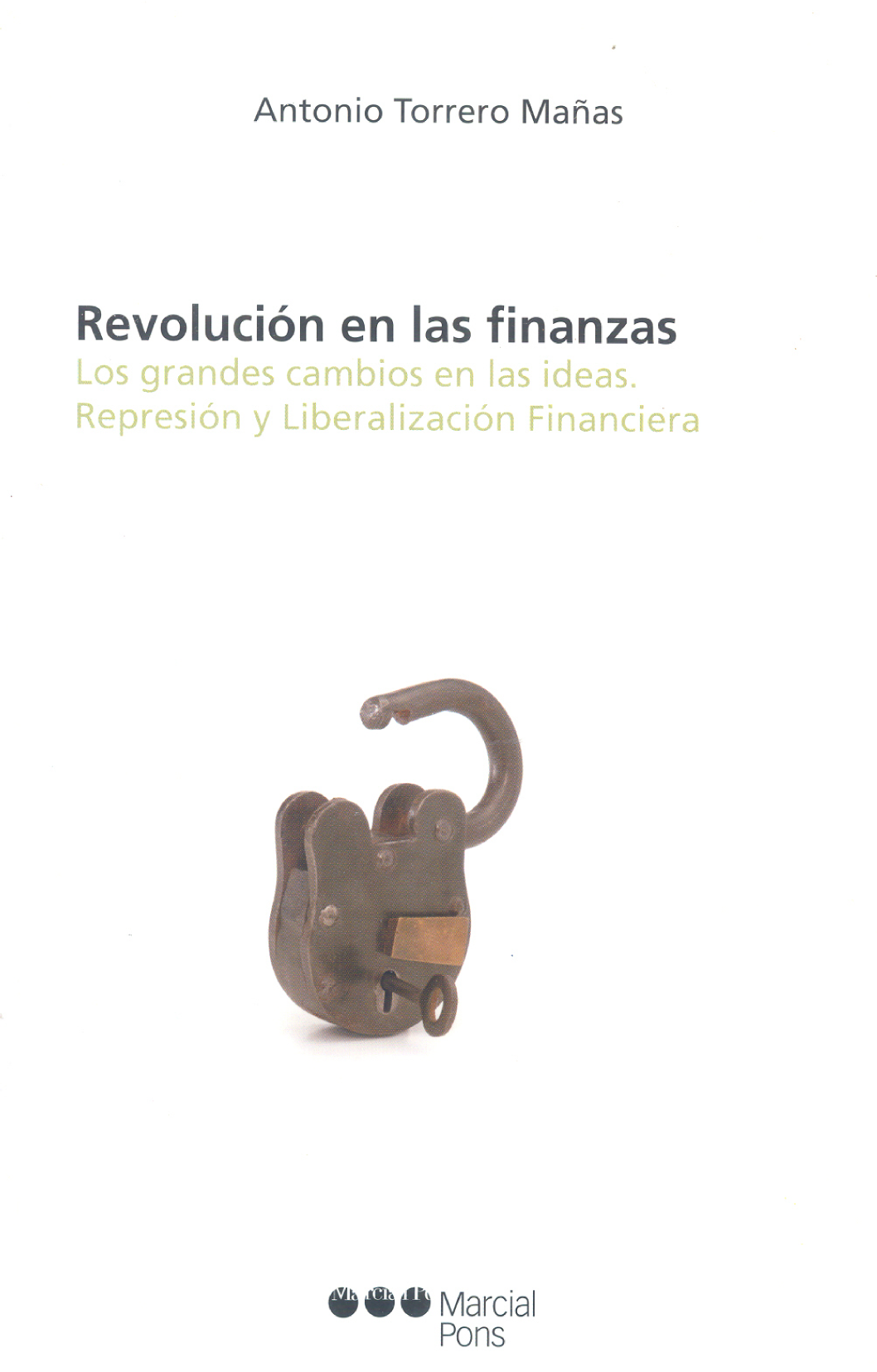 Revolución en las finanzas: los grandes cambios en las ideas: represión y liberalización financiera
