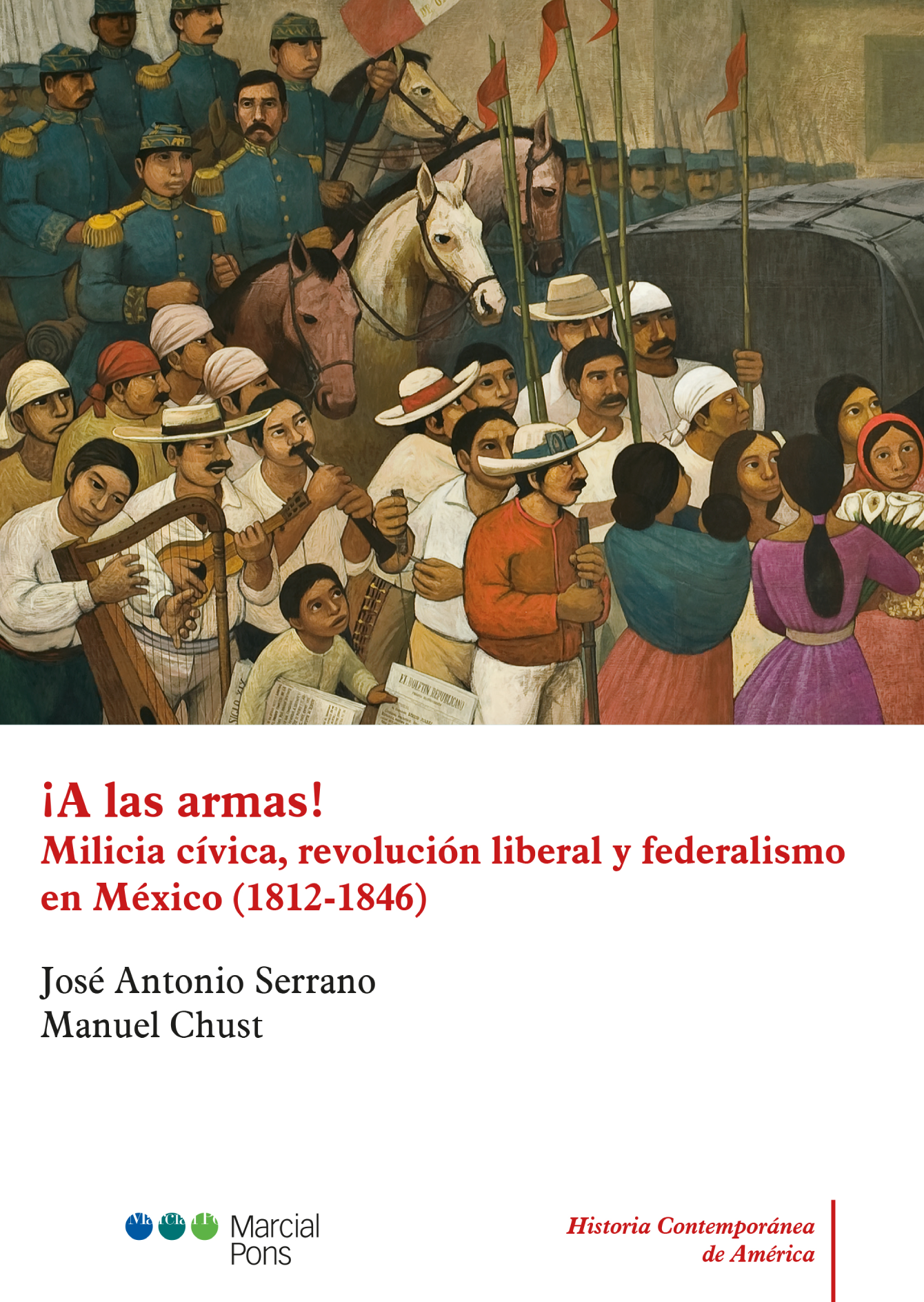 ¡A las armas!: milicia cívica, revolución liberal y federalismo en México (1812-1846)