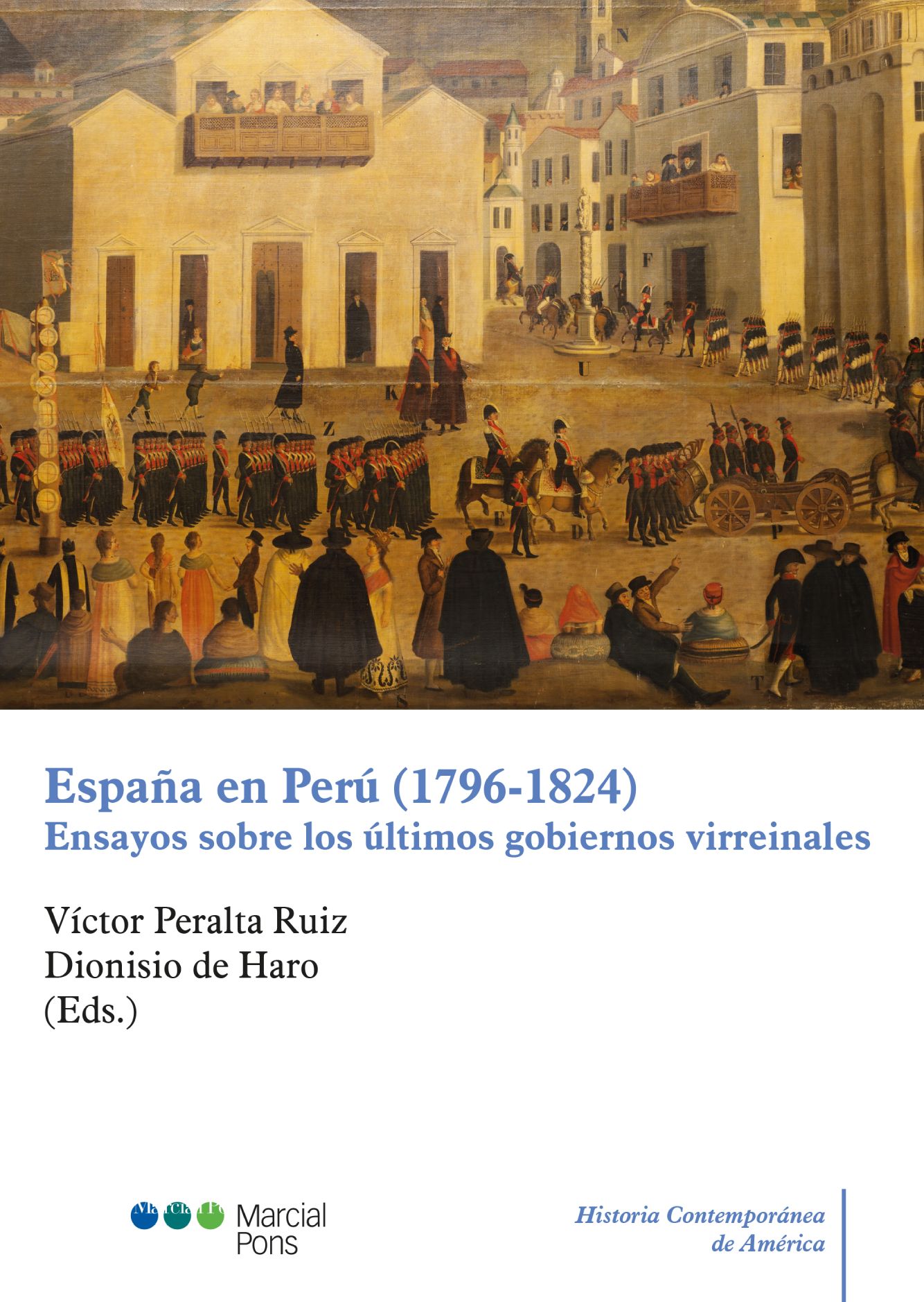 España en Perú (1796-1824): ensayos sobre los últimos gobiernos virreinales