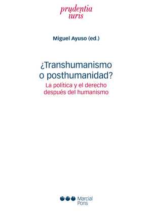 ¿Transhumanismo o posthumanidad?: la política y el derecho después del humanismo