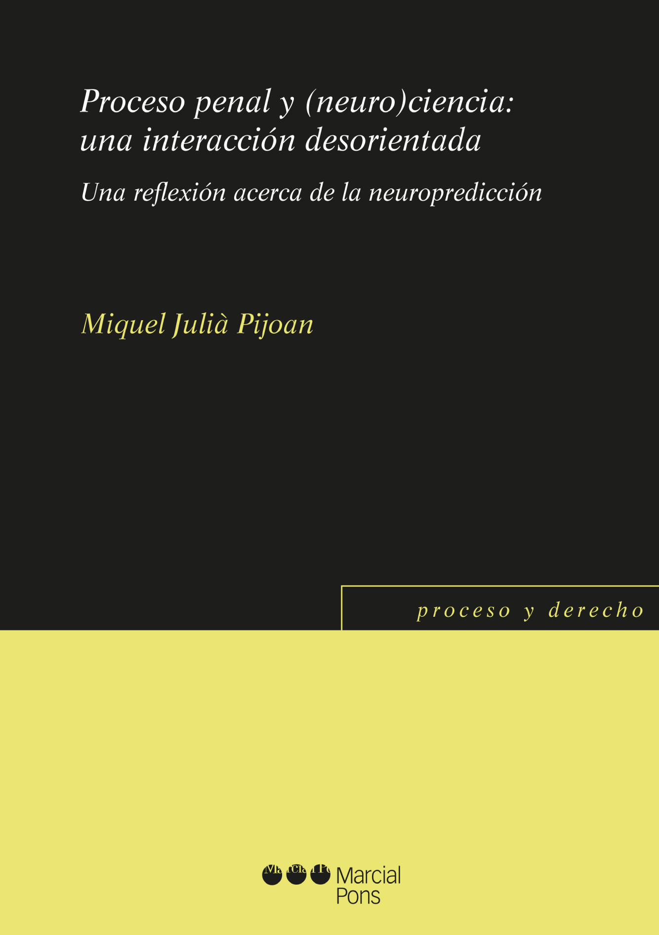 Proceso penal y (neuro)ciencia: una interacción desorientada una reflexión acerca de la neuropredicción