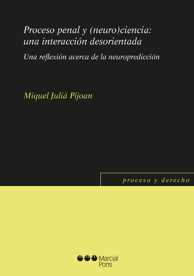 Proceso penal y (neuro)ciencia: una interacción desorientada una reflexión acerca de la neuropredicción