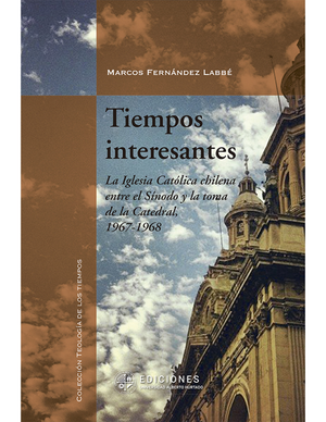 Tiempos interesantes: la Iglesia Católica chilena entre el Sínodo y la toma de la Catedral, 1967-1968