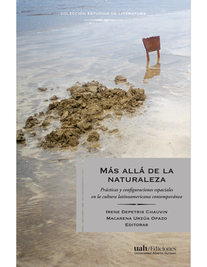 Mas allá de la naturaleza: prácticas y configuraciones espaciales en la cultura latinoamericana contemporánea