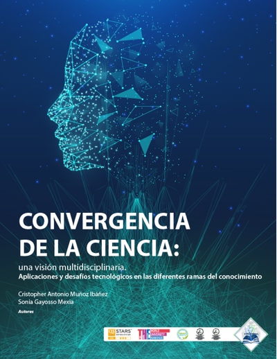 Convergencia de la ciencia: una visión multidisciplinaria: aplicación y desafíos tecnológicos en las diferentes ramas del conocimiento