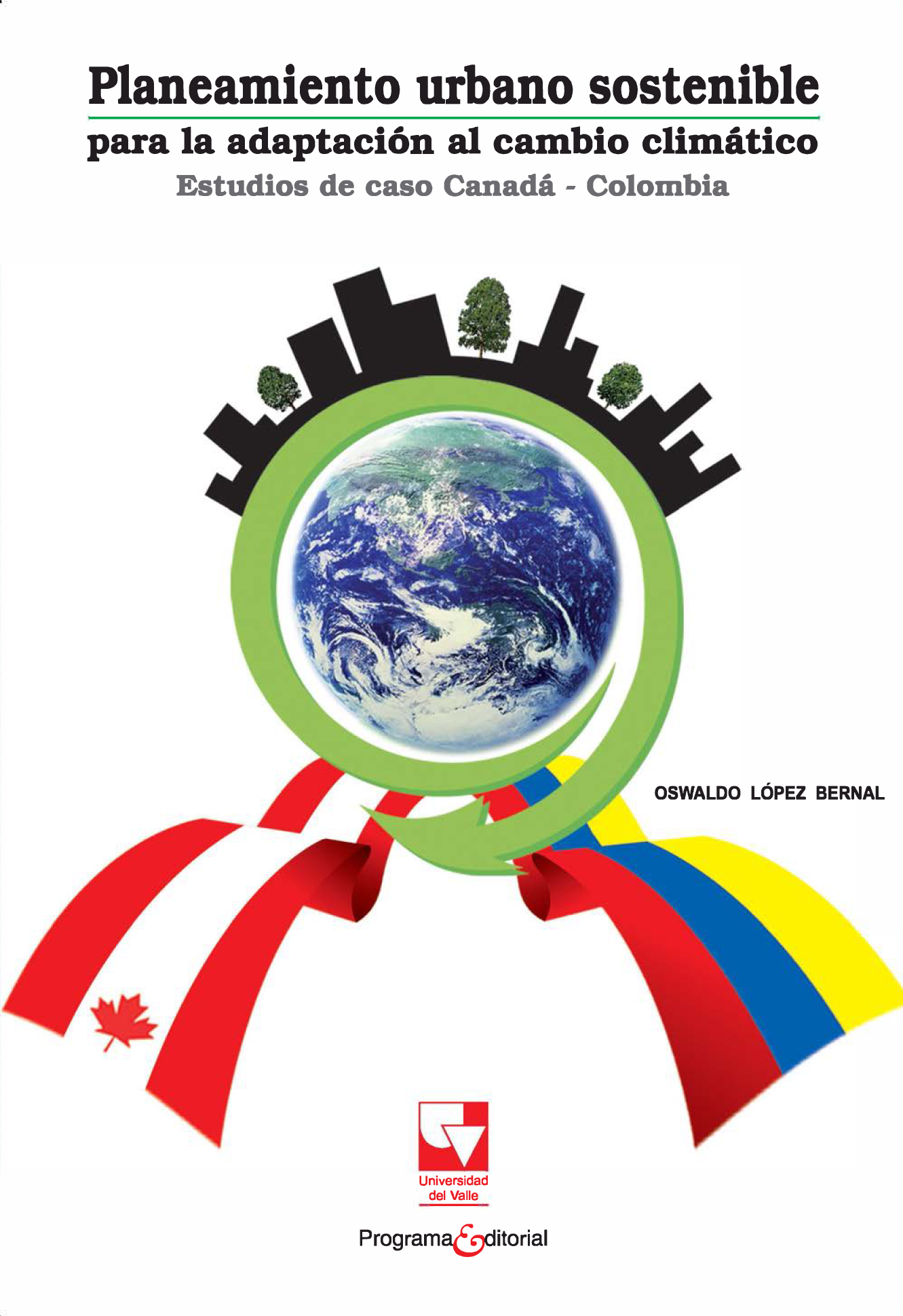 Planeamiento urbano sostenible para la adaptación al cambio climático: estudios de caso Canadá - Colombia