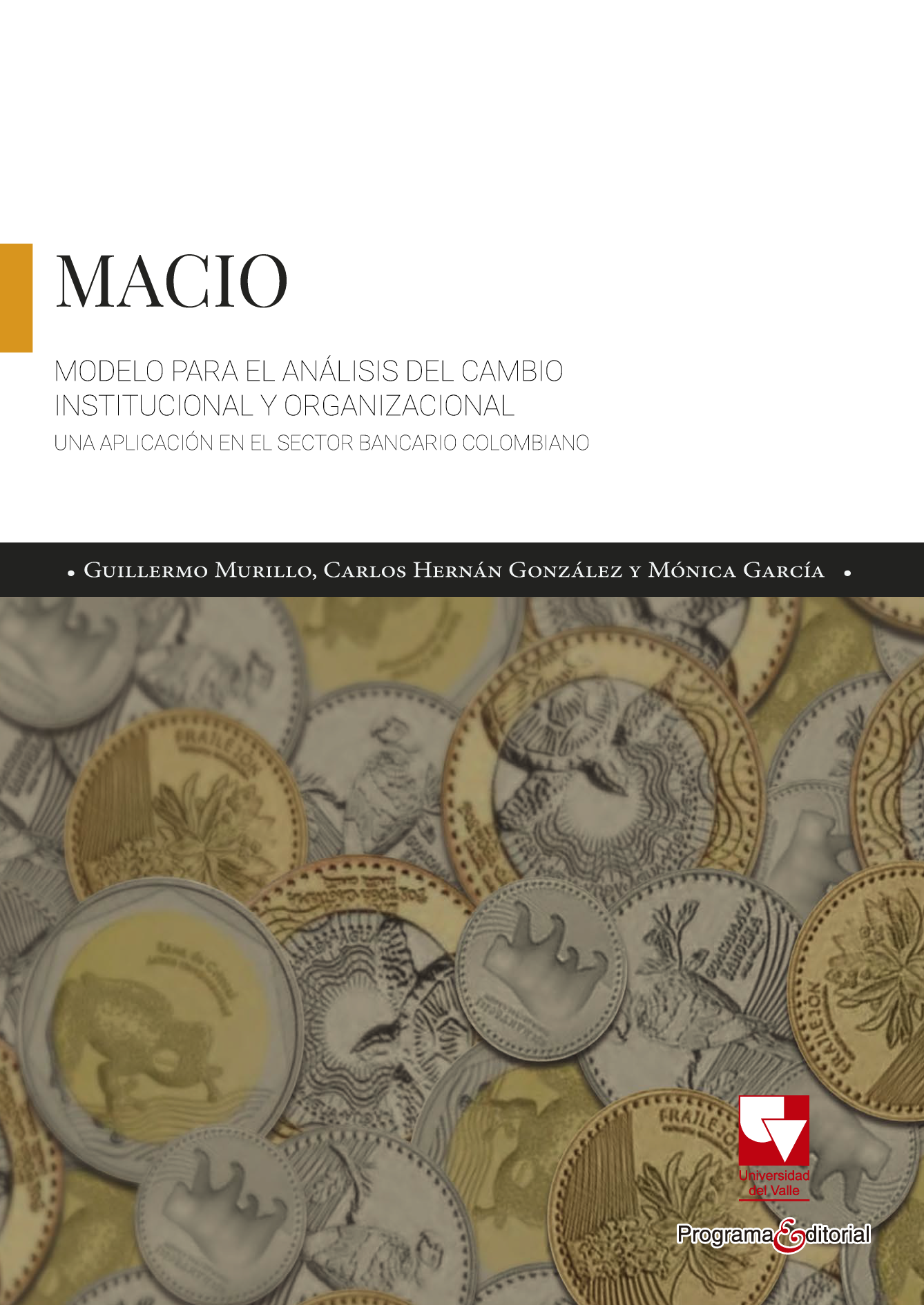 Modelo para el análisis del cambio institucional y organizacional. MACIO: una aplicación en el sector bancario colombiano