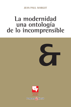 La modernidad: una ontología de lo incomprensible