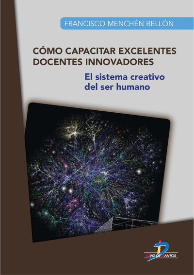 Cómo capacitar excelentes docentes innovadores: el sistema creativo del ser humano