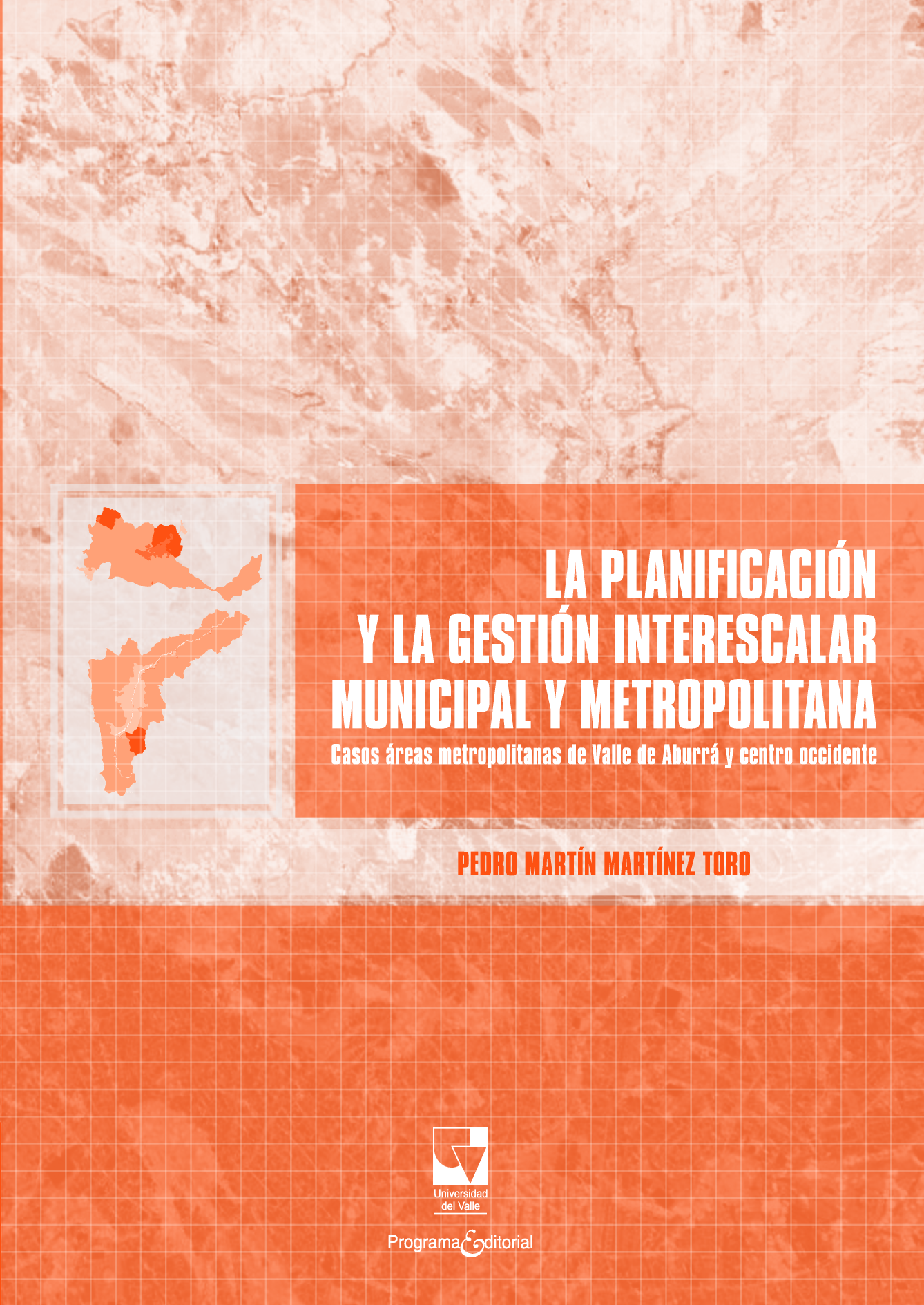 La planificación y la gestión interescalar municipal y metropolitana: casos áreas metropolitanas del Valle de Aburrá (AMVA) y centro occidente (AMCO)