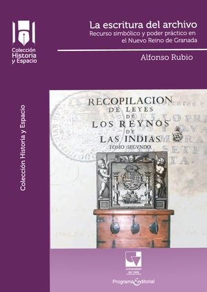 La escritura del archivo: recurso simbólico y poder práctico en el Nuevo Reino de Granada