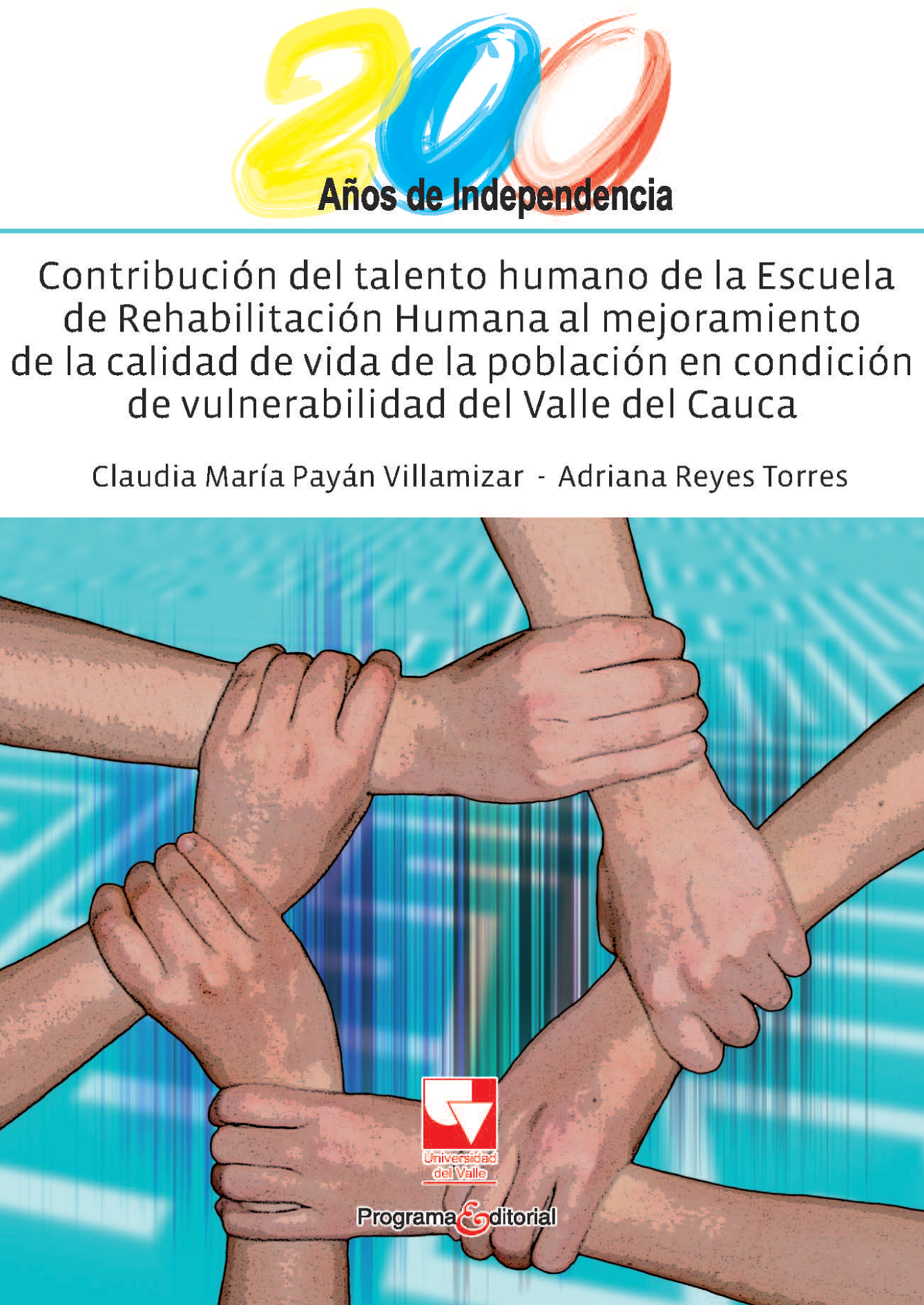 Contribución del talento humano de la Escuela de Rehabilitación Humana al mejoramiento de la calidad de vida de la población en condición de vulnerabilidad del Valle del Cauca