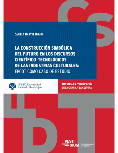 La construcción simbólica del futuro en los discursos científico-tecnológicos de las industrias culturales: EPCOT como caso de estudio