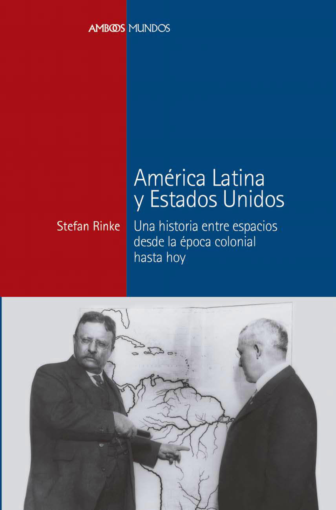 América Latina y Estados Unidos: una historia entre espacios desde la época colonial hasta hoy