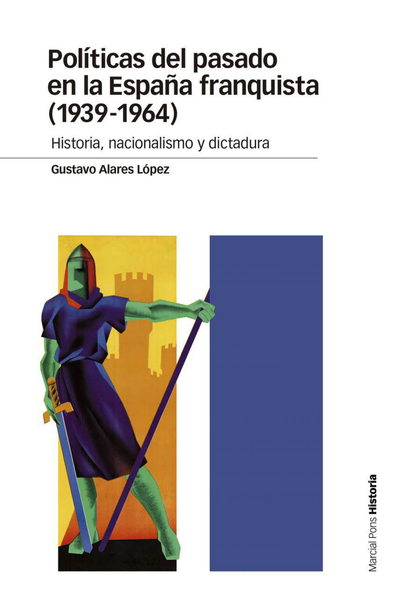 Políticas del pasado en la España franquista (1939-1964): historia, nacionalismo y dictadura