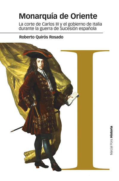 Monarquía de Oriente: la corte de Carlos III y el gobierno de Italia durante la guerra de Sucesión española