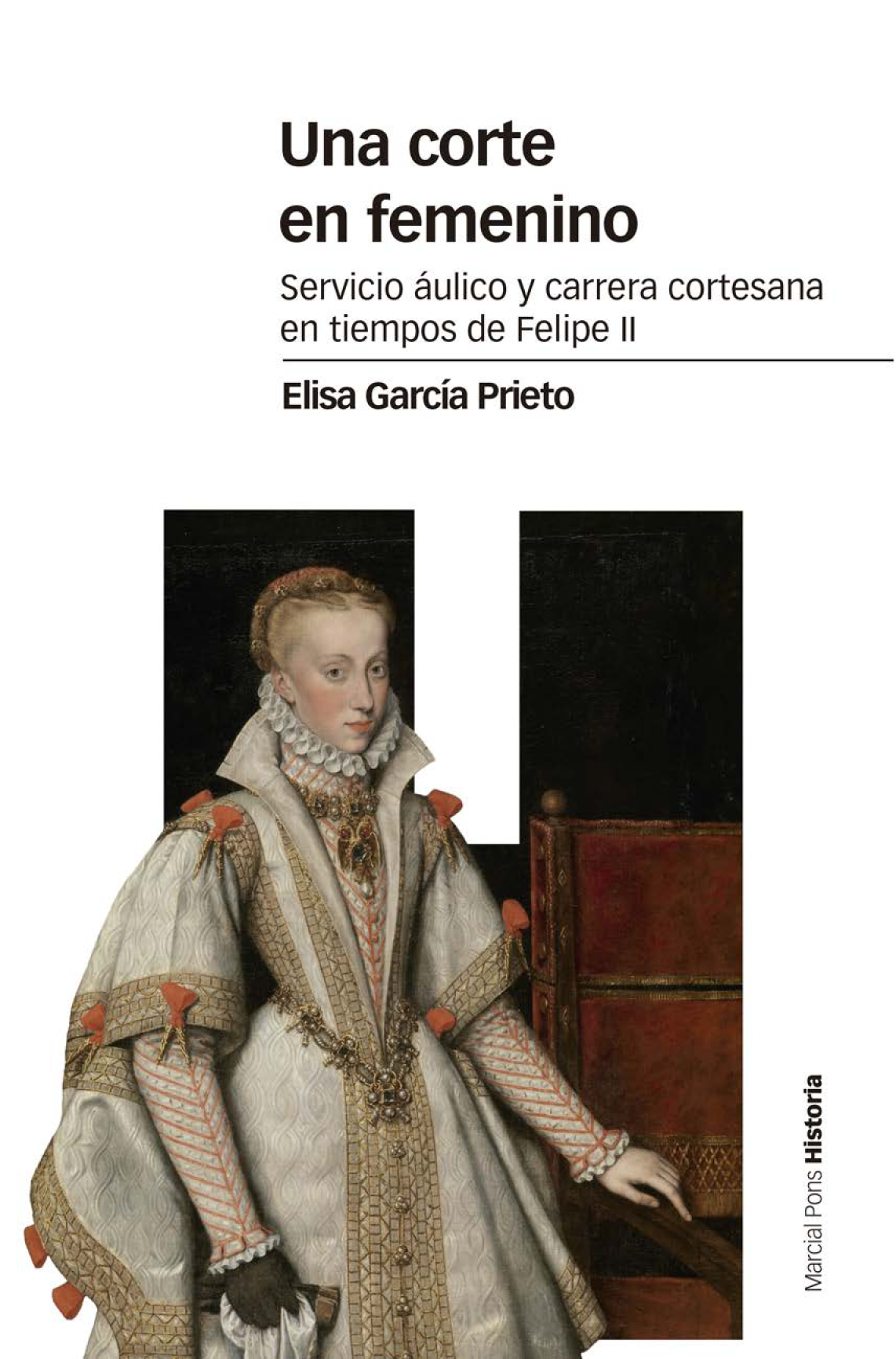 Una corte en femenino: servicio áulico y carrera cortesana en tiempos de Felipe II