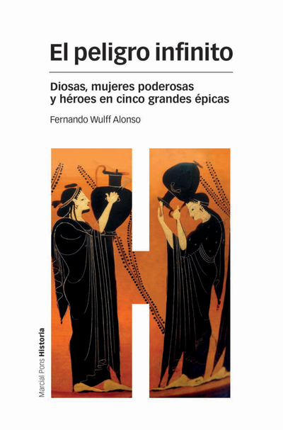 El peligro infinito: diosas, mujeres poderosas y héroes en cinco grandes épicas