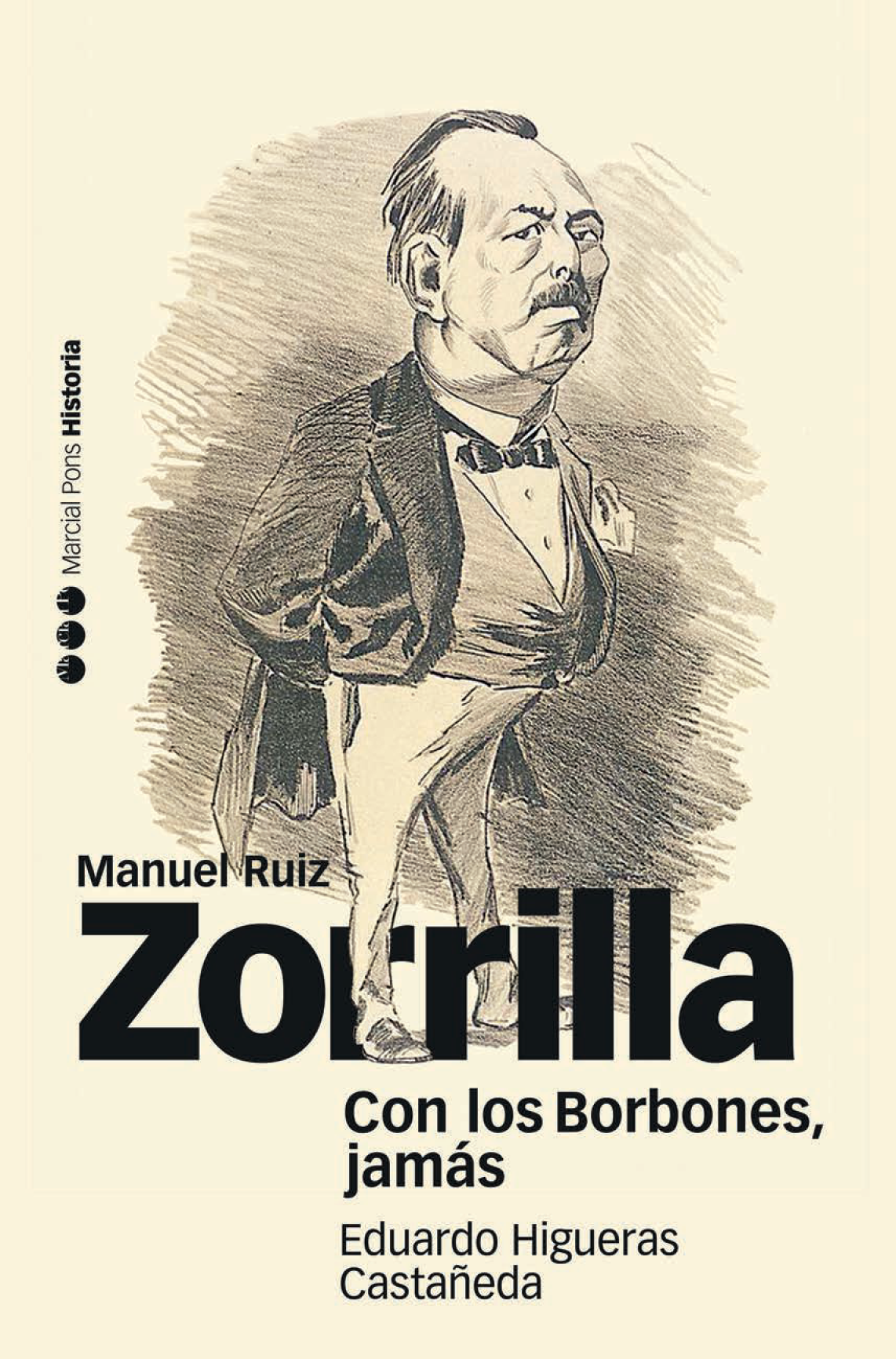 Con los Borbones, Jamás: biografía de Manuel Ruiz Zorrilla (1833-1895)