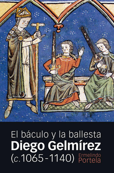 Diego Gelmírez (c. 1065-1140): el báculo y la ballesta