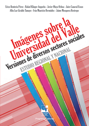 Imágenes sobre la Universidad del Valle. Versiones de diversos sectores sociales. Estudio regional y nacional