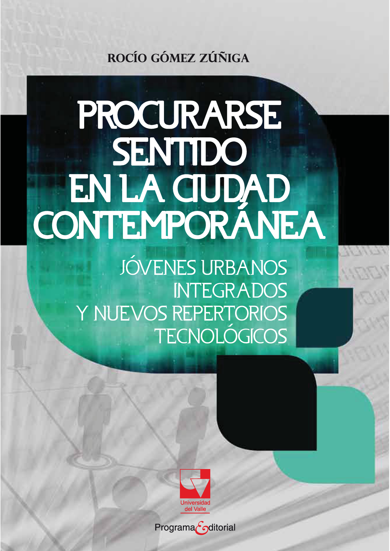 Procurarse sentidos en la ciudad contemporánea: jóvenes urbanos integrados y nuevos repertorios tecnológicos