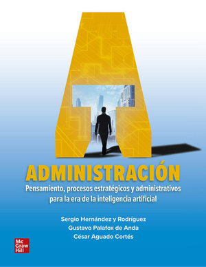 Administración: pensamiento, procesos estratégicos y administrativos para la era de la inteligencia artificial