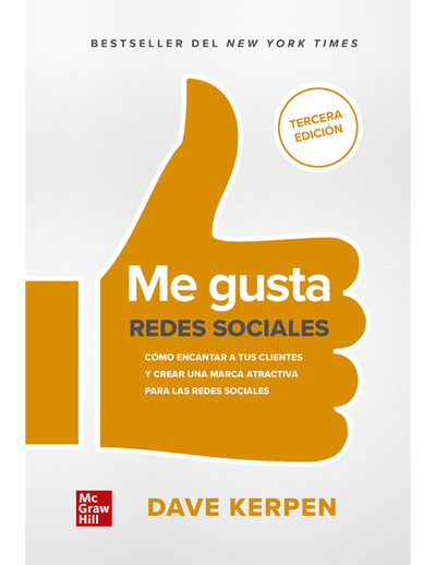 Me gusta. Redes sociales: cómo encantar a tus clientes y crear una marca atractiva para las redes sociales