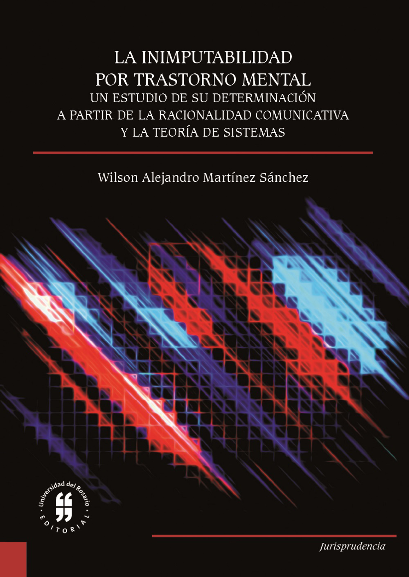La inimputabilidad por trastorno mental: un estudio de su determinación a partir de la racionalidad comunicativa y la teoría de sistemas
